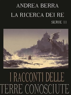 cover image of I racconti delle terre conosciute -La ricerca dei re--Serie 11 ( La città delle meraviglie)